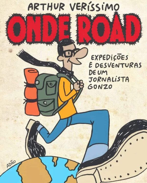 ONDE ROAD - Expedições e desventuras de um jornalista gonzo